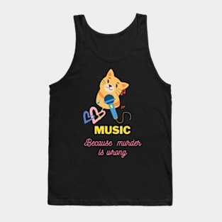 Music because murder is wrong #2 Tank Top